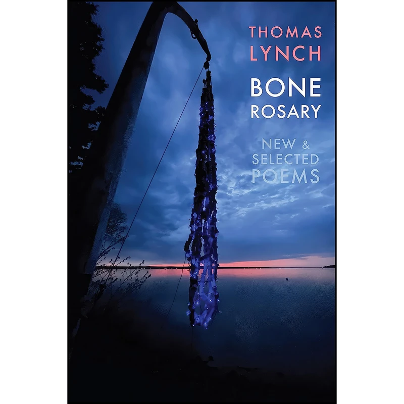 کتاب BONE ROSARY اثر Thomas Lynch انتشارات تازه ها