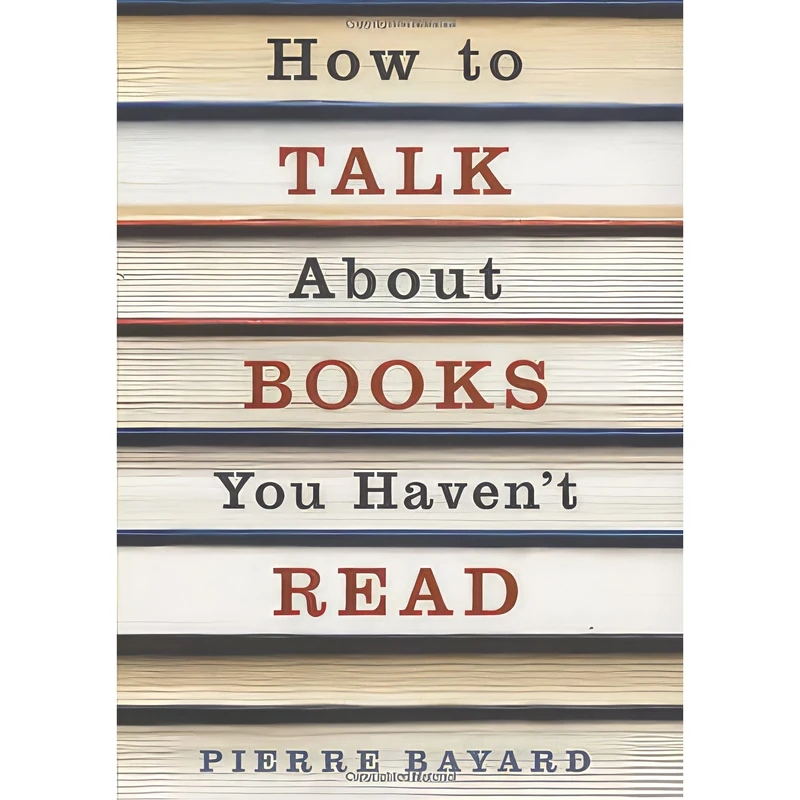 کتاب How to Talk About Books You Havent Read اثر Pierre Bayard انتشارات Granta Books
