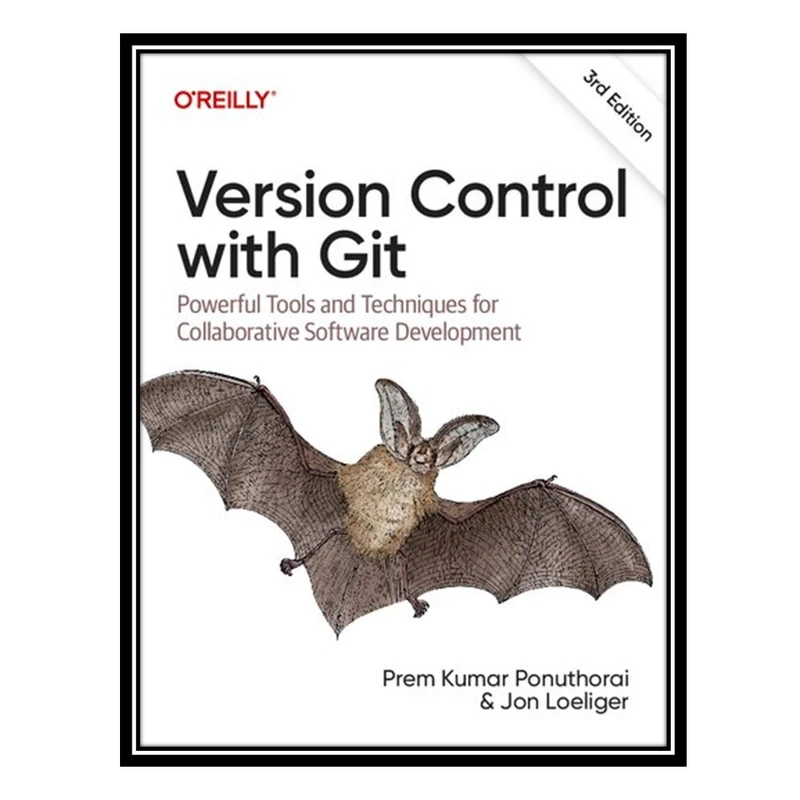 کتاب Version Control with Git: Powerful Tools and Techniques for Collaborative Software Development اثر Prem Ponuthorai AND Jon Loeliger انتشارات مؤلفین طلایی