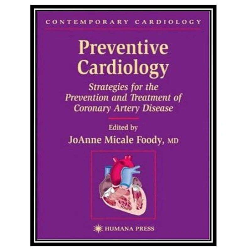 کتاب Preventive Cardiology: Strategies for the Prevention and Treatment of Coronary Artery Disease اثر جمعی از نویسندگان انتشارات مؤلفین طلایی