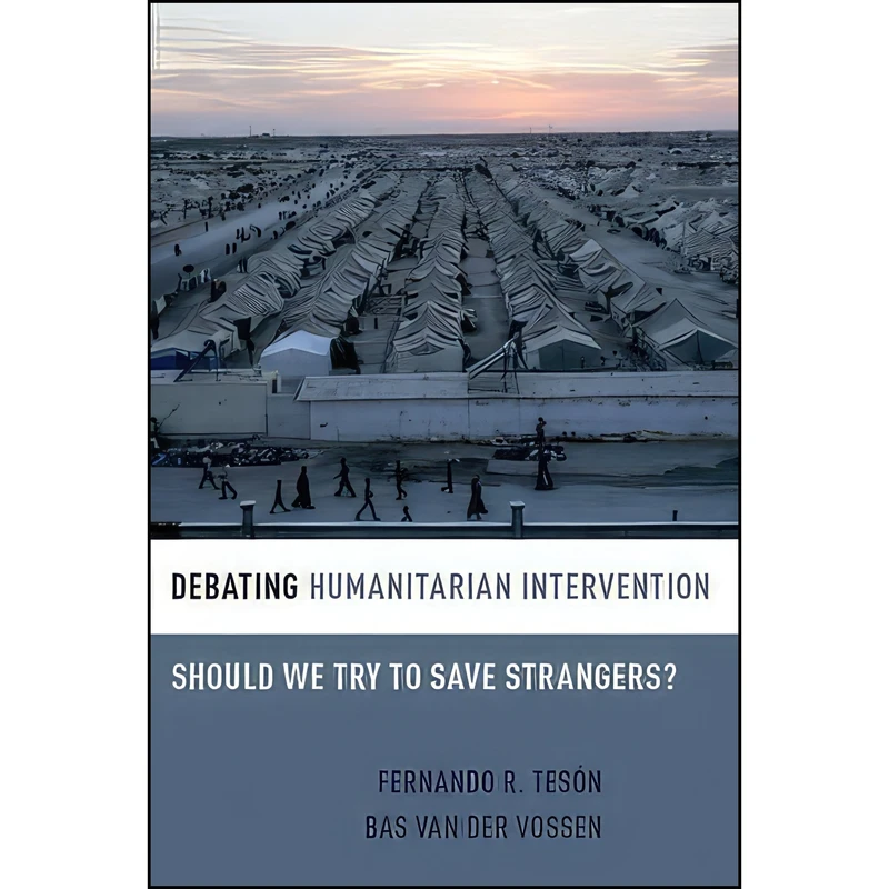 کتاب Debating Humanitarian Intervention اثر Fernando R. Teson and Bas van der Vossen انتشارات Oxford University Press