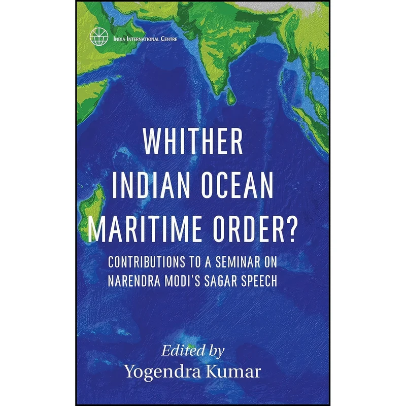 کتاب Whither Indian Ocean Maritime Order? اثر Yogendra Kumar انتشارات K W Publishers Pvt Ltd