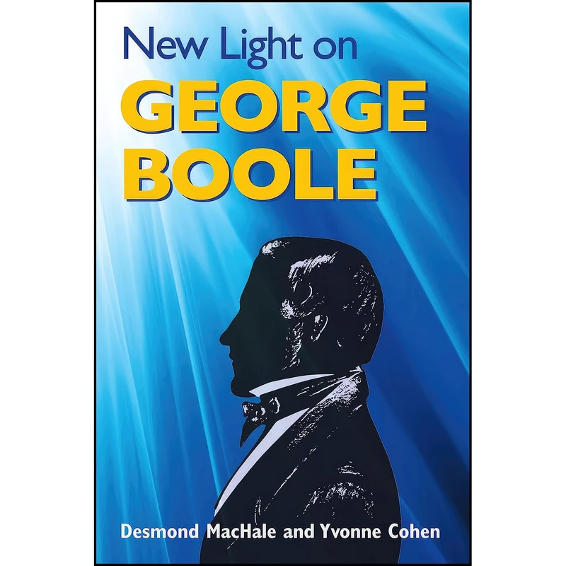 کتاب New Light on George Boole اثر Desmond MacHale and Yvonne Cohen انتشارات Attic Press Ltd.