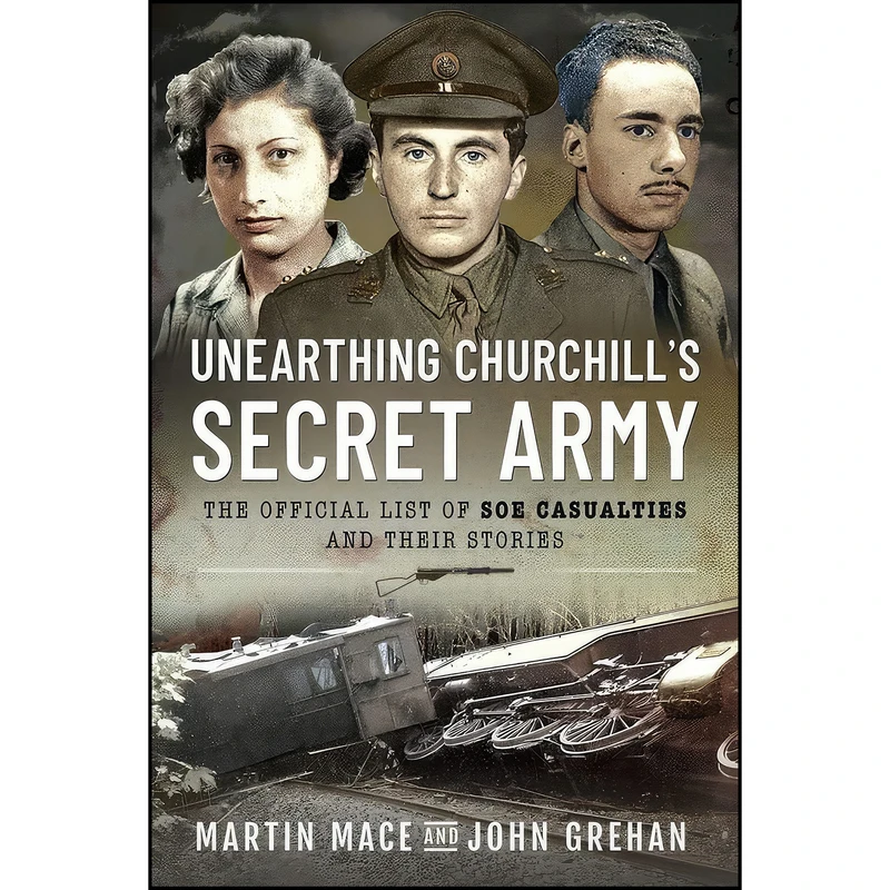 کتاب Unearthing Churchill’s Secret Army اثر John Grehan and Martin Mace انتشارات Pen and Sword Military