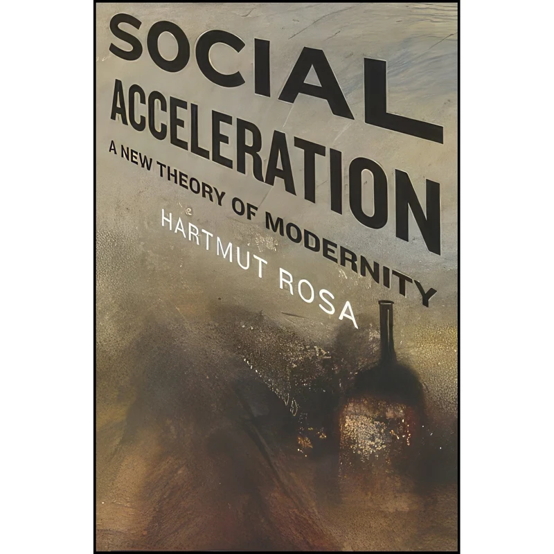 کتاب Social Acceleration اثر Hartmut Rosa and Jonathan Trejo-Mathys انتشارات Columbia University Press