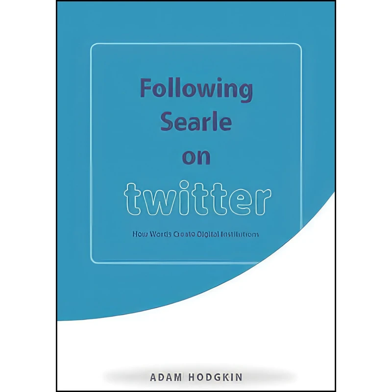 کتاب Following Searle on Twitter اثر Adam Hodgkin انتشارات University of Chicago Press