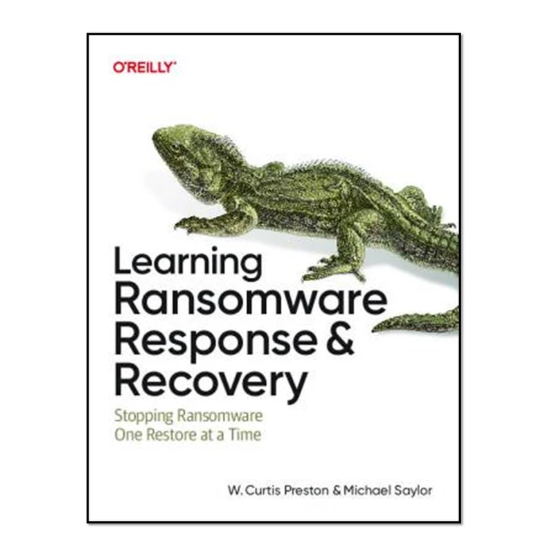 کتاب Learning Ransomware Response & Recovery اثر W. Curtis Preston and Michael Saylor انتشارات آوای مؤلف
