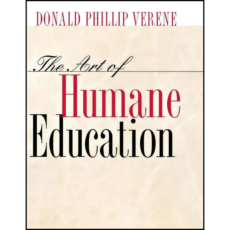 کتاب The Art of Humane Education اثر Donald Phillip Verene انتشارات Cornell University Press