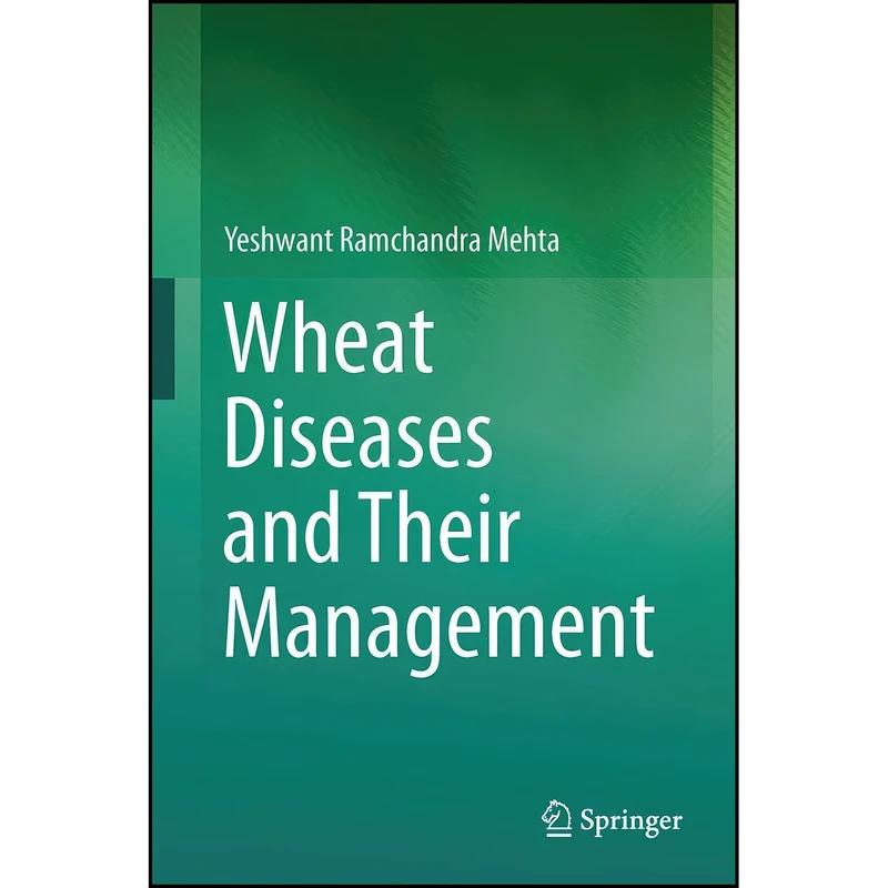 کتاب Wheat Diseases and Their Management اثر Yeshwant Ramchandra Mehta انتشارات Springer