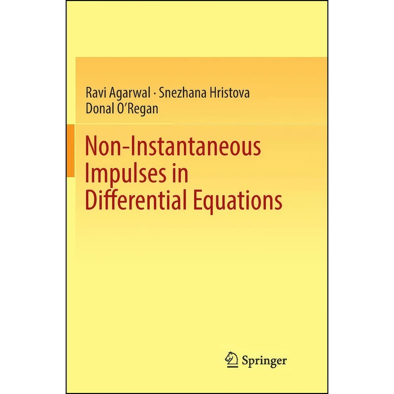 کتاب Non-Instantaneous Impulses in Differential Equations اثر جمعي از نويسندگان انتشارات تازه ها