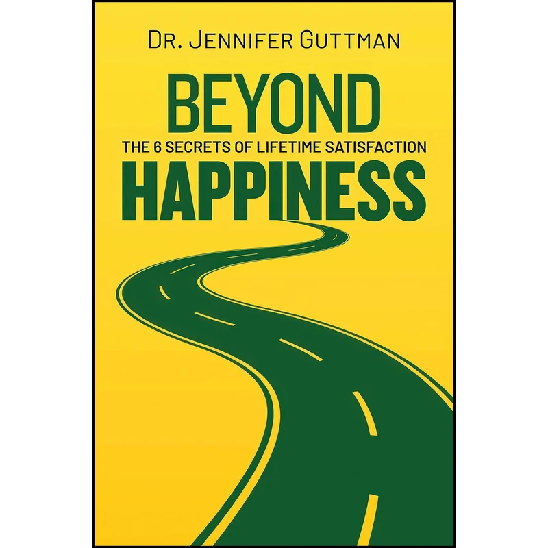 کتاب Beyond Happiness اثر Dr. Jennifer Guttman انتشارات Post Hill Press