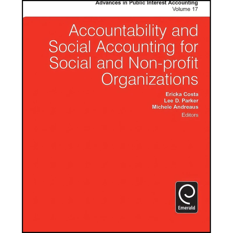 کتاب Accountability and Social Accounting for Social and Non-Profit Organizations  اثر Michele Andreaus انتشارات Emerald Publishing Limited