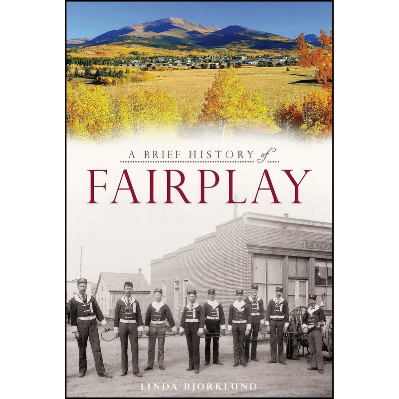 کتاب A Brief History of Fairplay اثر Linda Bjorklund انتشارات The History Press