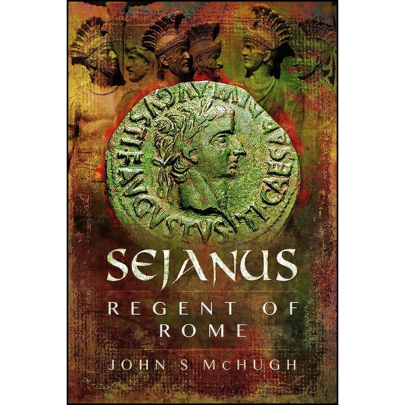 کتاب Sejanus اثر John S McHugh انتشارات Pen and Sword History