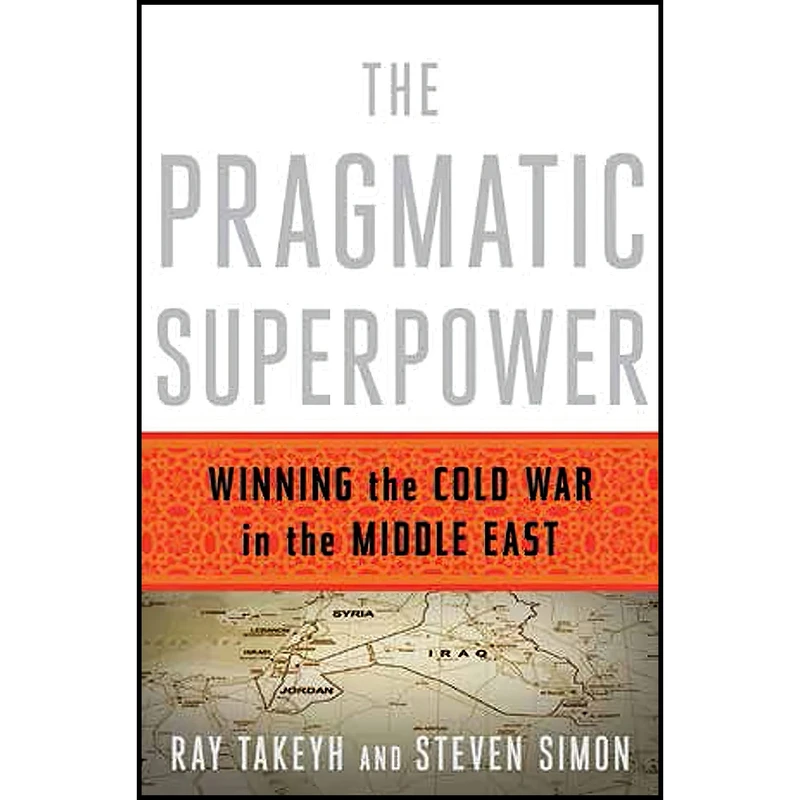کتاب The Pragmatic Superpower اثر Ray Takeyh and Steven Simon انتشارات W. W. Norton & Company