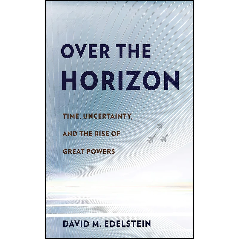 کتاب Over the Horizon اثر David M. Edelstein انتشارات Cornell University Press