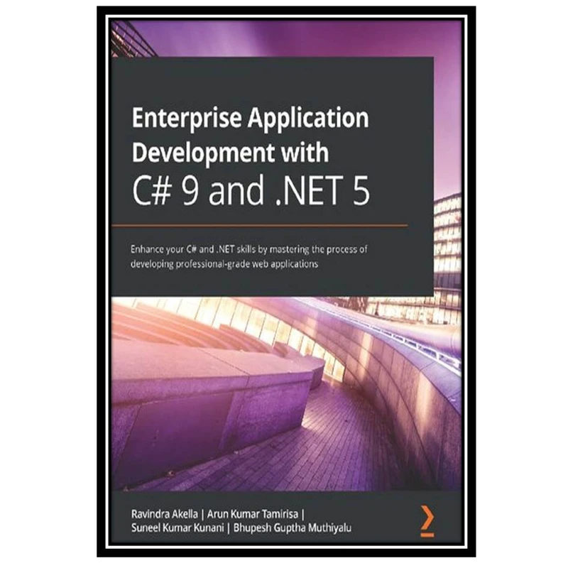 کتاب Enterprise Application Development with C# 9 and .NET 5 اثر جمعی از نویسندگان انتشارات مؤلفین طلایی