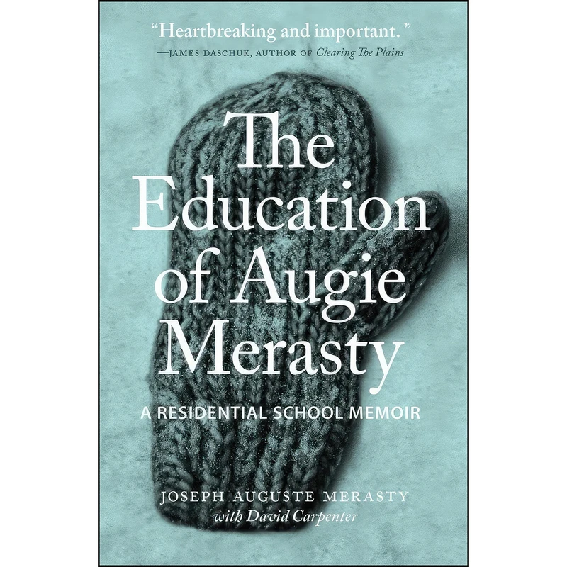 کتاب The Education of Augie Merasty اثر جمعي از نويسندگان انتشارات University of Regina Press