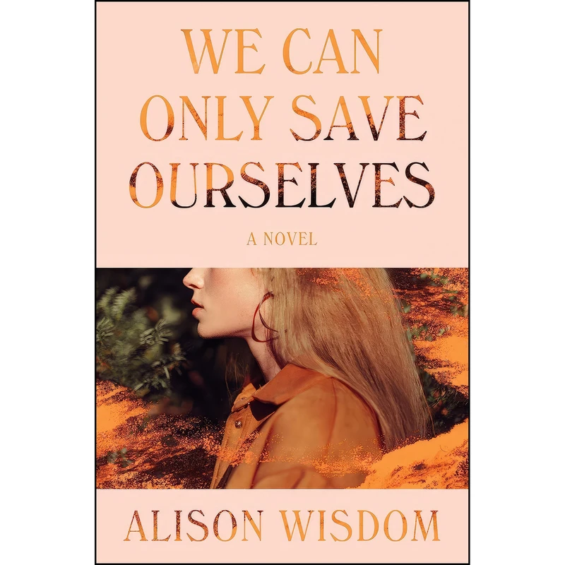 کتاب We Can Only Save Ourselves اثر Alison Wisdom انتشارات Harper