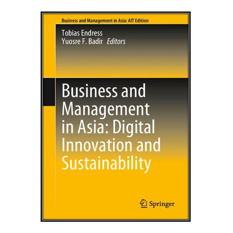 کتاب Business and Management in Asia اثر Tobias Endress and Yuosre F. Badir انتشارات مؤلفین طلایی