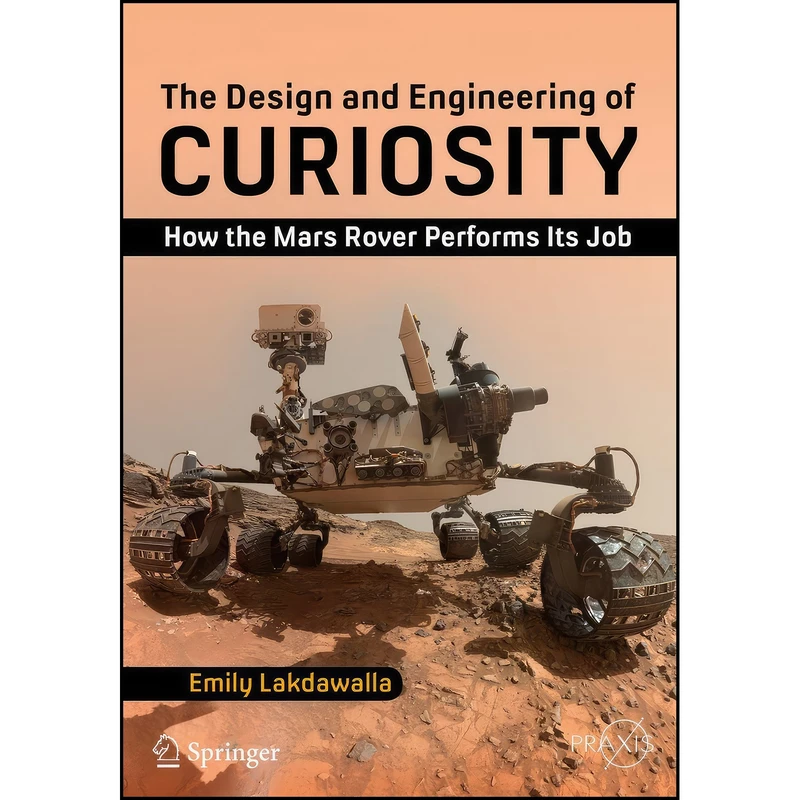 کتاب The Design and Engineering of Curiosity اثر Emily Lakdawalla انتشارات Springer
