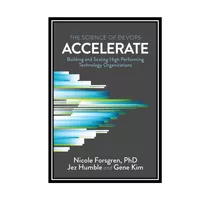 کتاب Accelerate: The Science of Lean Software and DevOps اثر جمعی از نویسندگان انتشارات مؤلفین طلایی