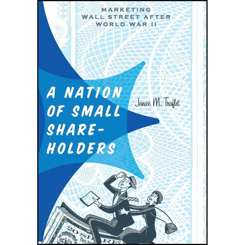 کتاب A Nation of Small Shareholders اثر Janice M. Traflet انتشارات Johns Hopkins University Press