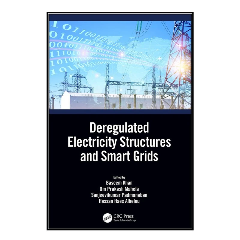  کتاب Deregulated Electricity Structures and Smart Grids اثر  جمعي از نويسندگان انتشارات مؤلفين طلايي