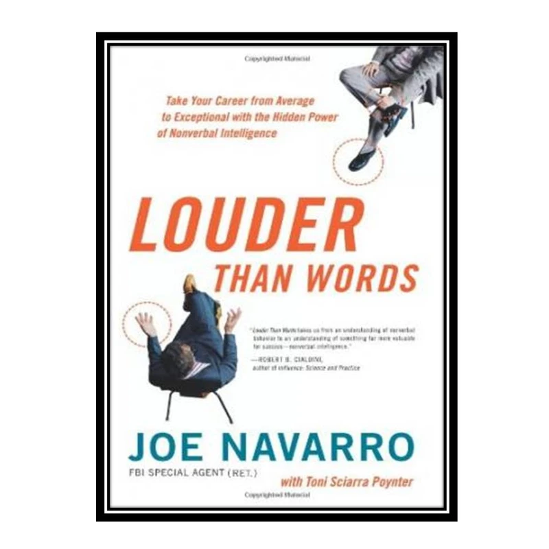 کتاب Louder Than Words: Take Your Career from Average to Exceptional with the Hidden Power of Nonverbal Intelligence اثر Joe Navarro, Toni Sciarra Poynter انتشارات مؤلفین طلایی