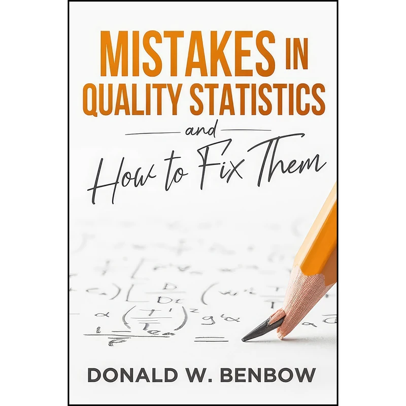 کتاب Mistakes in Quality Statistics and How to Fix Them اثر Donald W. Benbow انتشارات ASQ Quality Press
