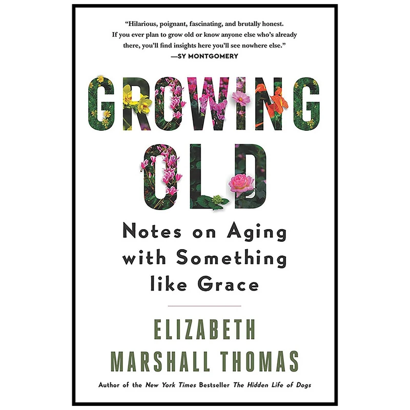 کتاب Growing Old اثر Elizabeth Marshall Thomas انتشارات HarperOne