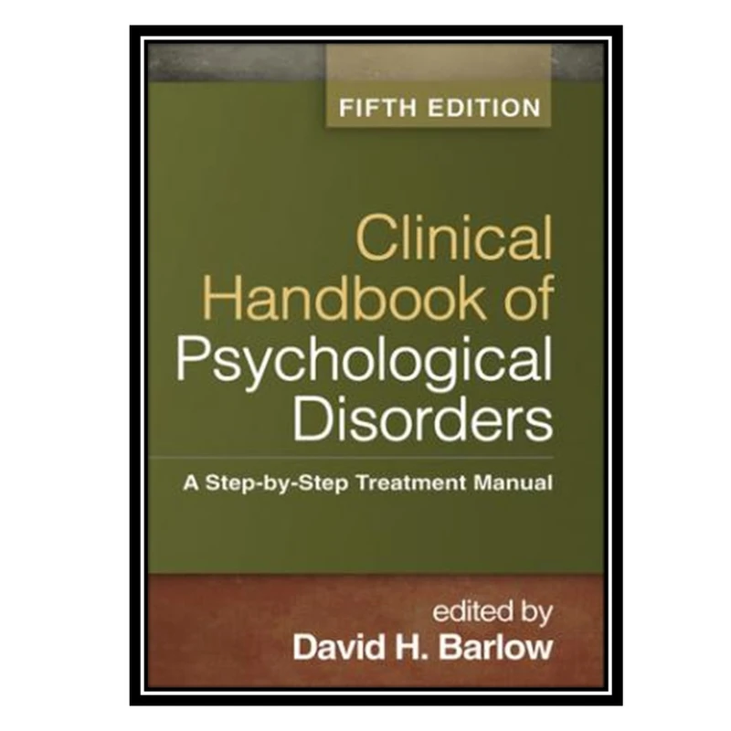 کتاب Clinical Handbook of Psychological Disorders اثر David H. Barlow انتشارات مؤلفین طلایی