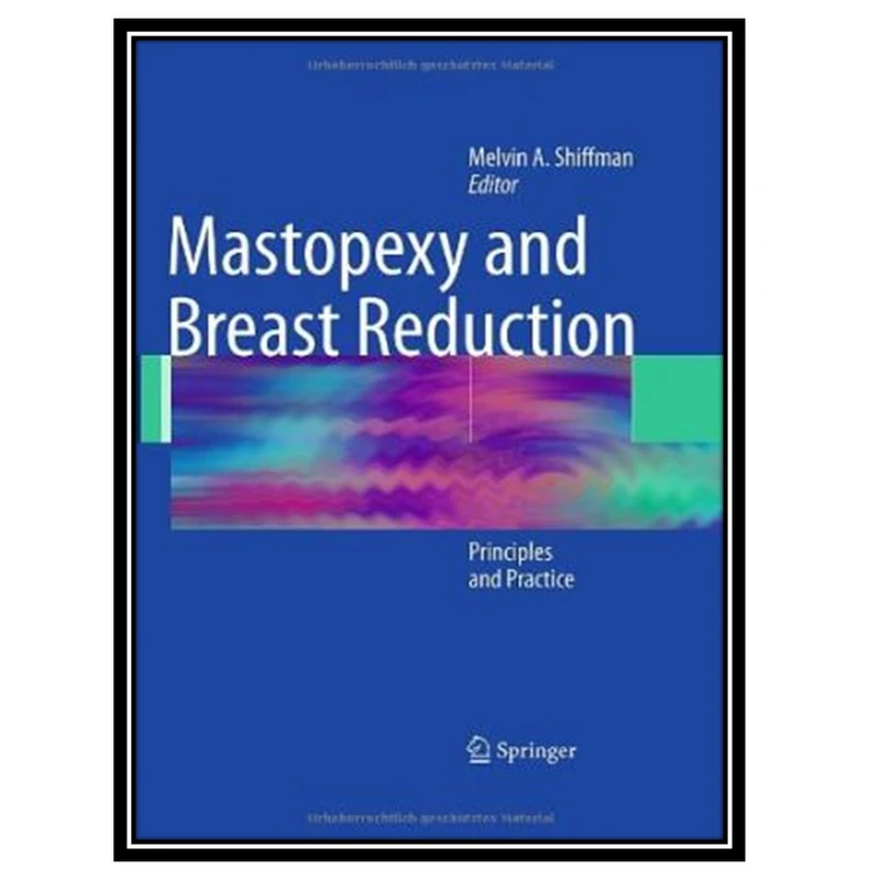 کتاب Mastopexy and Breast Reduction: Principles and Practice اثر Melvin A. Shiffman انتشارات مؤلفین طلایی