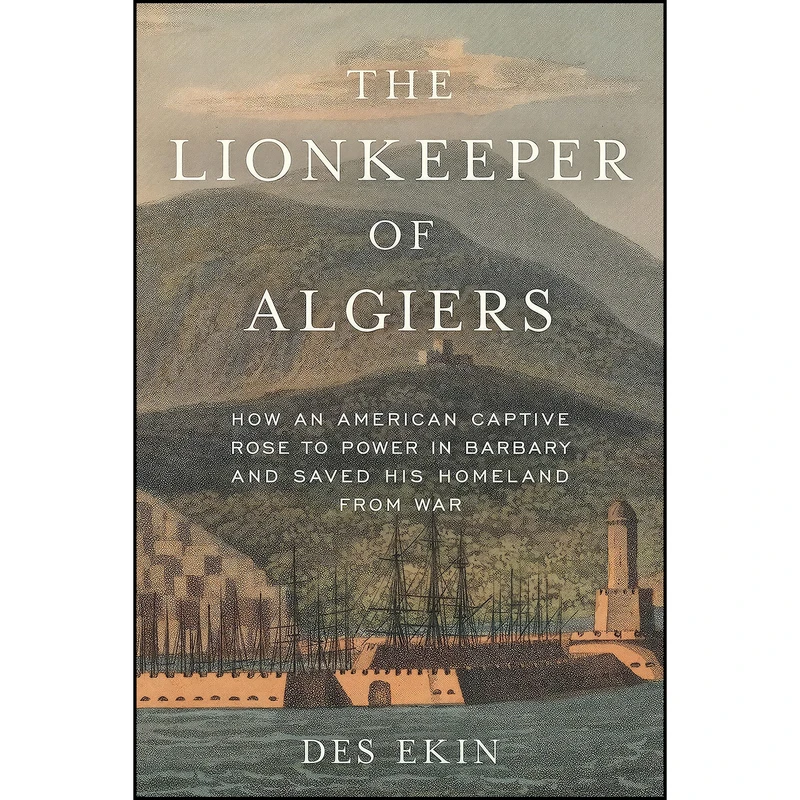 کتاب The Lionkeeper of Algiers اثر Des Ekin انتشارات Prometheus