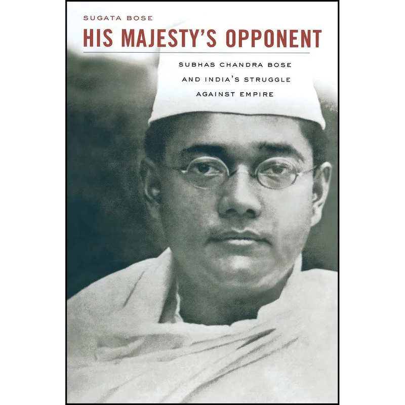 کتاب His Majesty’s Opponent اثر Sugata Bose انتشارات تازه ها