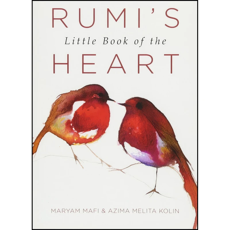 کتاب Rumi's Little Book of the Heart اثر Maryam Mafi and Azima Melita Kolin انتشارات Hampton Roads Publishing