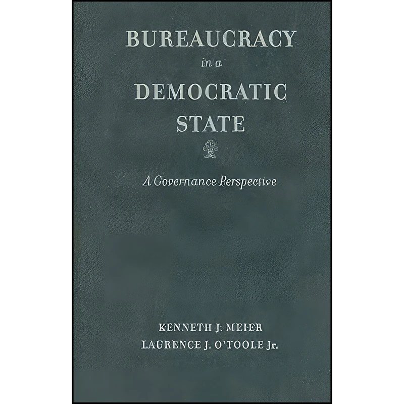 کتاب Bureaucracy in a Democratic State اثر جمعي از نويسندگان انتشارات Johns Hopkins University Press