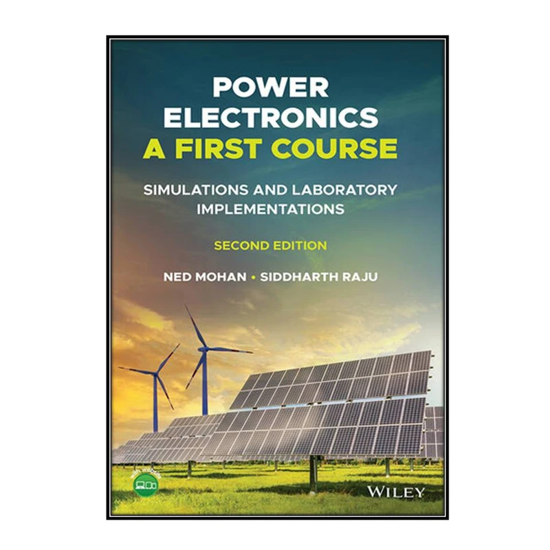 کتاب Power Electronics, A First Course اثر Ned Mohan and Siddharth Raju انتشارات مؤلفين طلايي