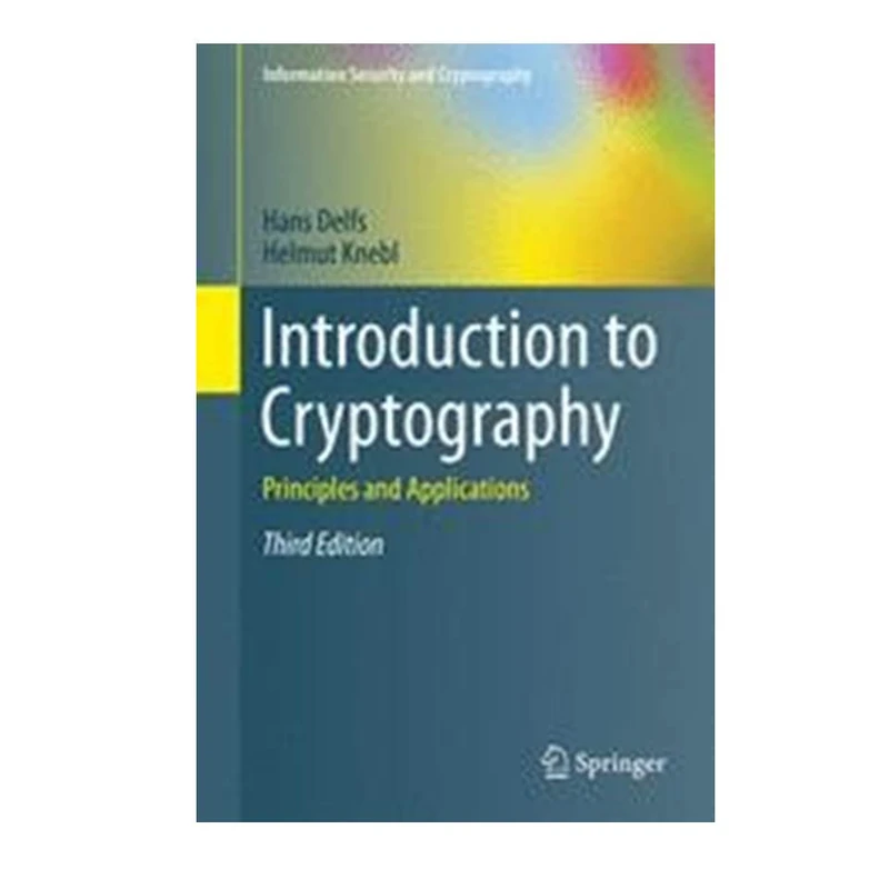 کتاب Introduction to Cryptography 3rd ed. 2015 Edition اثر Hans Delfs and Helmut Knebl انتشارات مؤلفین طلایی