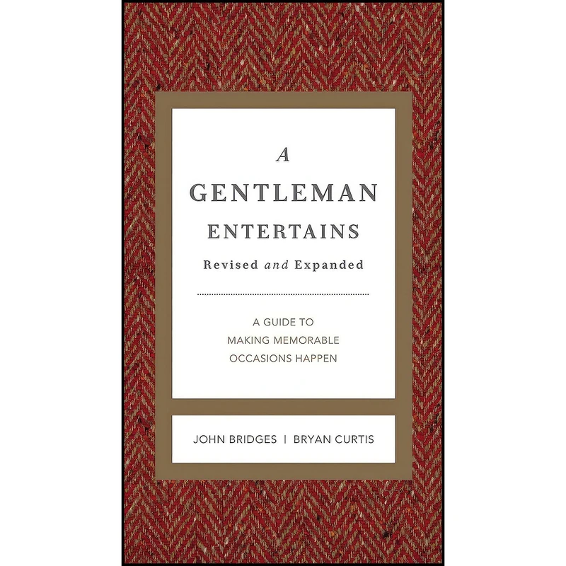 کتاب A Gentleman Entertains Revised and Expanded اثر John Bridges and Bryan Curtis انتشارات Thomas Nelson