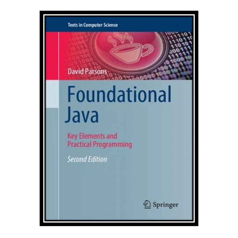 کتاب 	 Foundational Java - Key Elements and Practical Programming اثر David Parsons انتشارات مؤلفین طلایی
