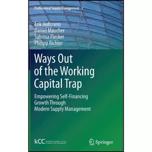 کتاب Ways Out of the Working Capital Trap اثر جمعي از نويسندگان انتشارات Springer