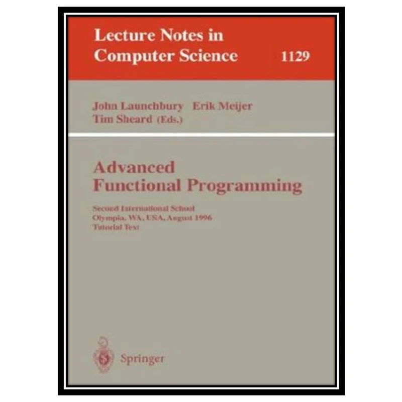 کتاب Advanced Functional Programming اثر جمعی از نویسندگان انتشارات مؤلفین طلایی