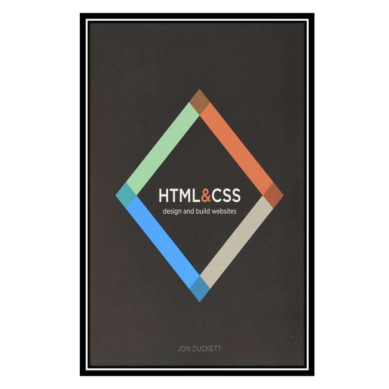 کتاب html & css: design and build websites اثر Jon Duckett انتشارات مؤلفین طلایی