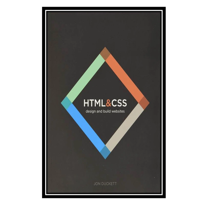 کتاب html & css: design and build websites اثر Jon Duckett انتشارات مؤلفین طلایی