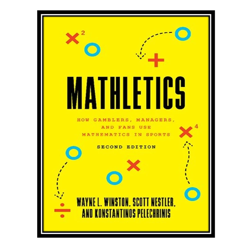 کتاب Mathletics: How Gamblers, Managers, and Fans Use Mathematics in Sports اثر جمعی از نویسندگان انتشارات مؤلفین طلایی