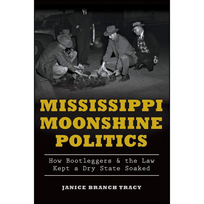 کتاب Mississippi Moonshine Politics اثر Janice Branch Tracy انتشارات The History Press