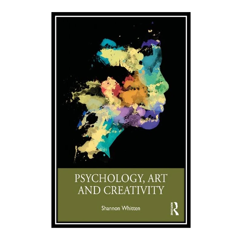کتاب Psychology, Art and Creativity اثر Shannon Whitten انتشارات مؤلفین طلایی