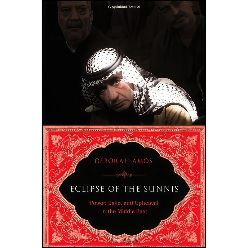 کتاب Eclipse of the Sunnis اثر Deborah Amos انتشارات PublicAffairs