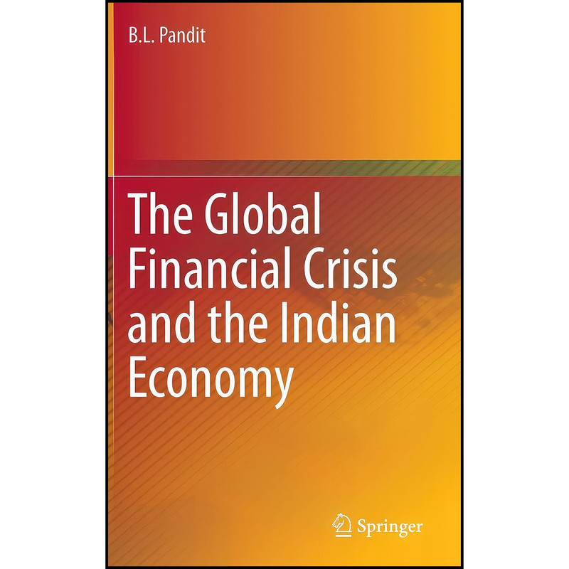 کتاب The Global Financial Crisis and the Indian Economy اثر B. L. Pandit انتشارات Springer